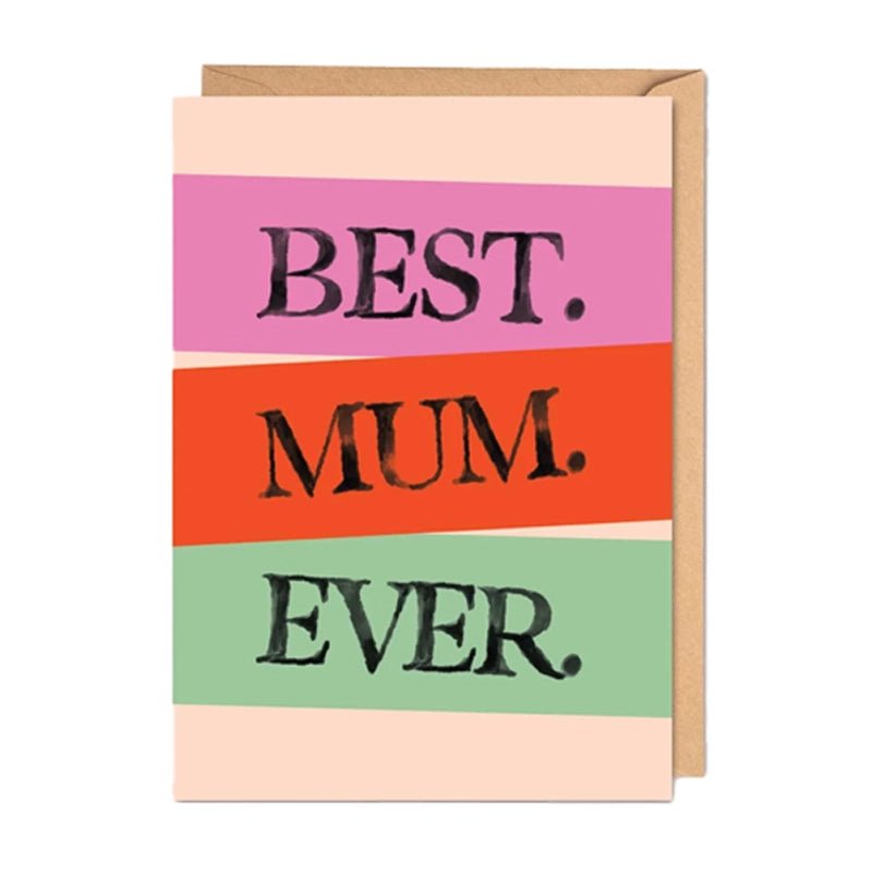 Best Mum Ever - Mother’s Day Card - A6